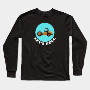 Let's Roll | Steamroller Pun Long Sleeve T-Shirt